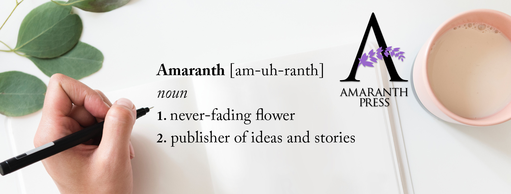 Dictionary description of Amaranth which is either a flower or a book publisher. Get help publishing your book